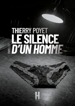LE SILENCE D’UN HOMME - Thierry POYET